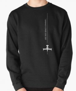 See You Space Cowboy Pullover Sweatshirt RB2910 product Offical Cowboy Bebop Merch