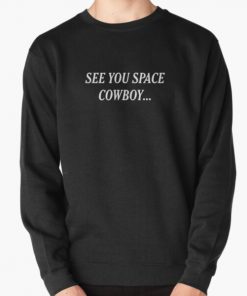 See You Space Cowboy Pullover Sweatshirt RB2910 product Offical Cowboy Bebop Merch