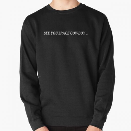 See You Space Cowboy... - Cowboy Bebop Pullover Sweatshirt RB2910 product Offical Cowboy Bebop Merch