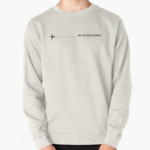See You Space Cowboy... Pullover Sweatshirt RB2910 product Offical Cowboy Bebop Merch
