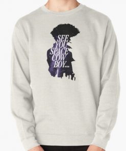 See you Space cowboy.. Pullover Sweatshirt RB2910 product Offical Cowboy Bebop Merch